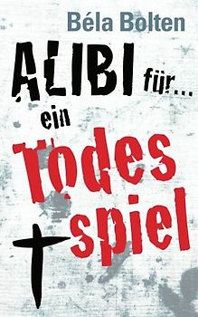Alibi für ein Todesspiel (Mörderische Alibis, Band 1)
