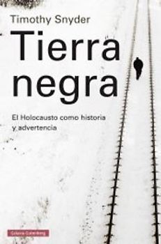 Tierra negra : el Holocausto como historia y advertencia