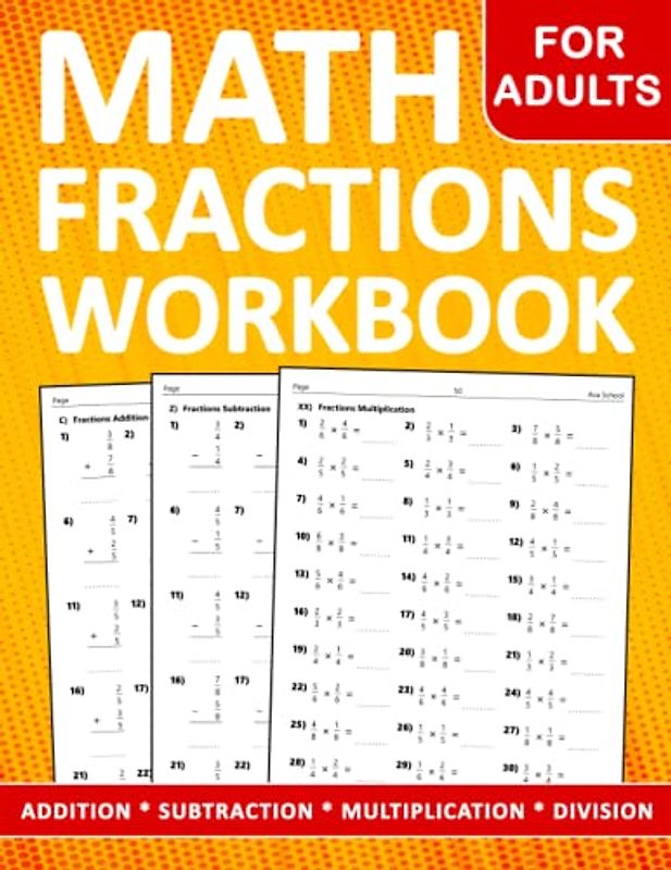 Fractions Math Workbook For Adults: Fractions Practice Problems For Adults Addition, Subtraction, Multiplication and Division With More 1500 Exercises With Answers | Fractions Worksheets For Adults