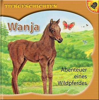 Wanja, Abenteuer eines Wildpferdes