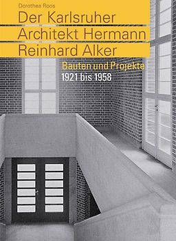 Der Karlsruher Architekt Hermann Reinhard Alker