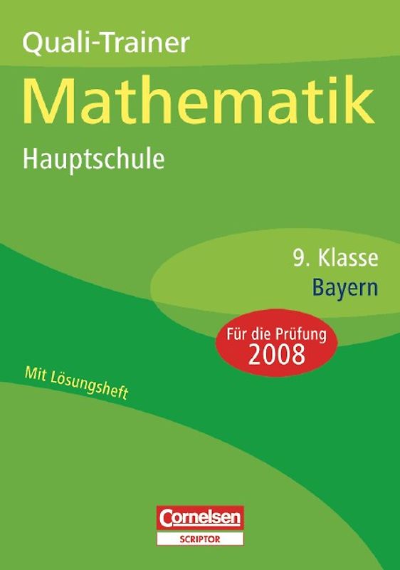 Abschlussprüfungen - Cornelsen Scriptor. Mathematik - Hauptschule Bayern / 9. Jahrgangsstufe - Quali-Trainer