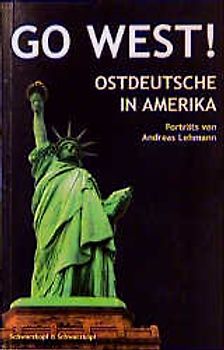 GO WEST! Ostdeutsche in Amerika