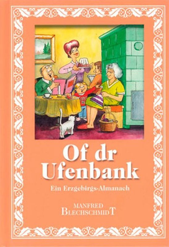Of dr Ufenbank. Ein Erzgebirgs-Almanach