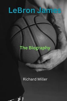 LEBRON JAMES-THE BIOGRAPHY