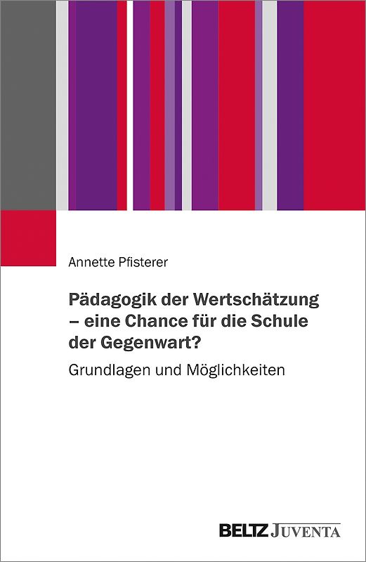Pädagogik der Wertschätzung – eine Chance für die Schule der Gegenwart?