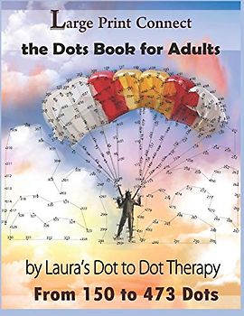 Large Print Connect the Dot Book for Adults From 150 to 473 Dots (Dot to Dot Books For Adults)