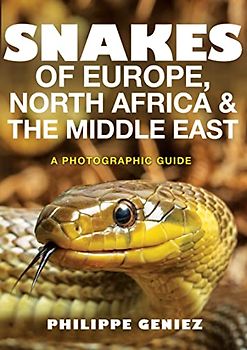 Snakes of Europe, North Africa and the Middle East - A Photographic Guide: A Photographic Guide