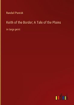 Keith of the Border; A Tale of the Plains