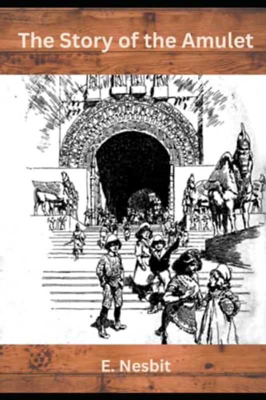 The Story of the Amulet (Annotated)