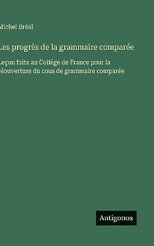 Les progrès de la grammaire comparée