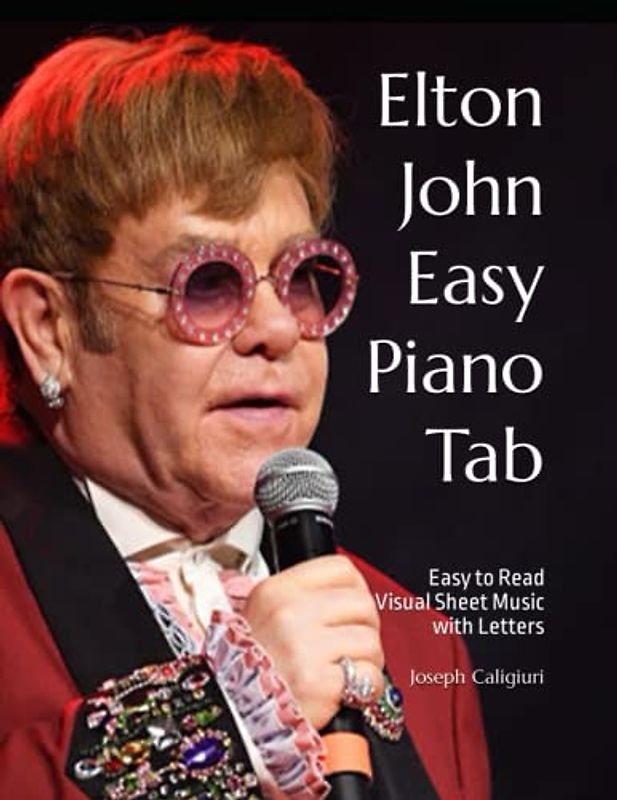 Elton John Easy Piano Tab: Easy to Read Visual Sheet Music with Letters