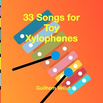 33 Songs for Toy Xylophones