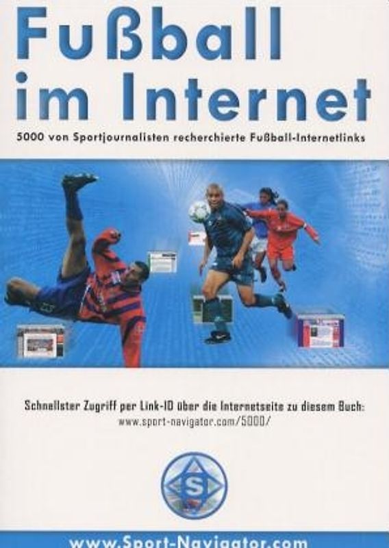 Fussball im Internet. 5000 von Sportjournalisten recherchierte Fussball-Internetlinks