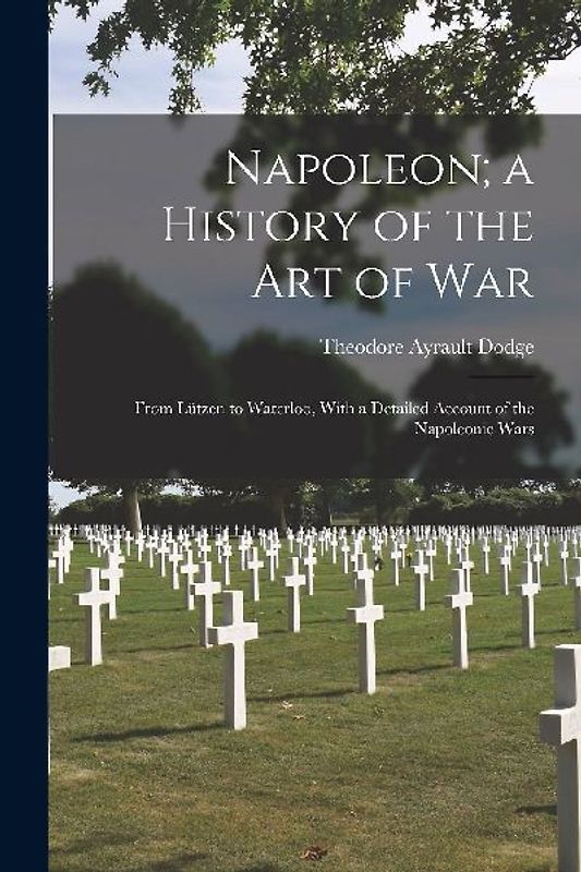 Napoleon; a History of the Art of War