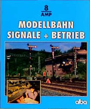 Modellbahn - Signale und Betrieb
