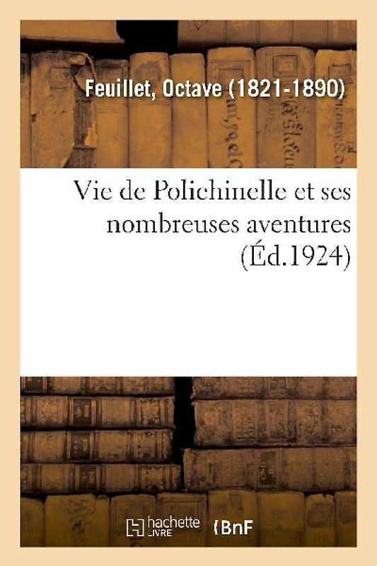 Vie de Polichinelle Et Ses Nombreuses Aventures