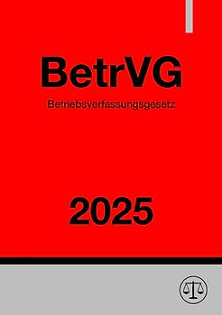 Betriebsverfassungsgesetz - BetrVG 2025