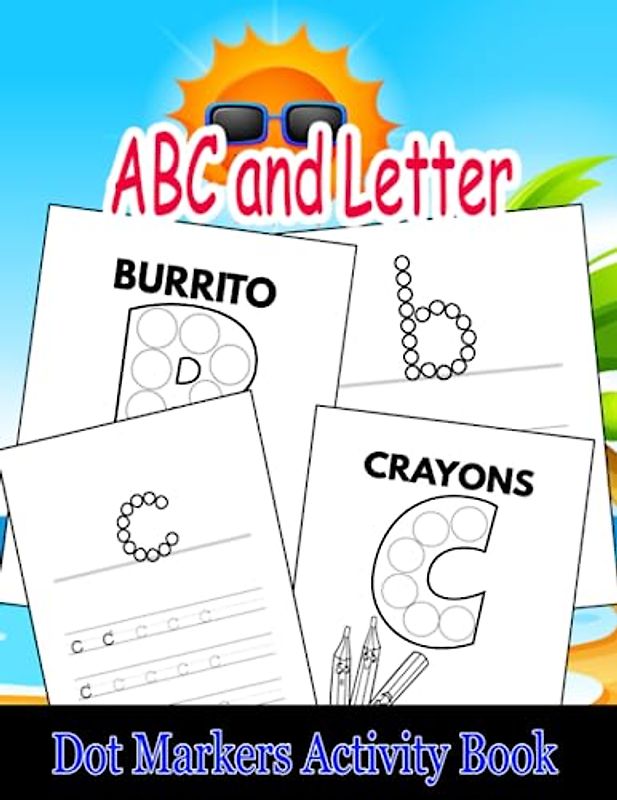 ABC and Letter Dot Markers Activity Book: Fun and Learn Alphabet and Count Activity Book For Kids