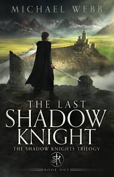 The Last Shadow Knight (Shadow Knights, Band 1)