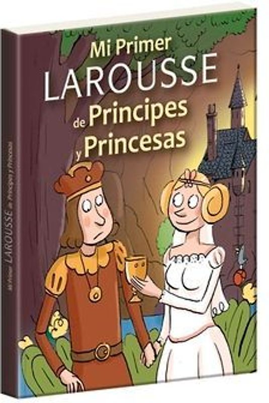 Mi Primer Larousse de Príncipes Y Princesas