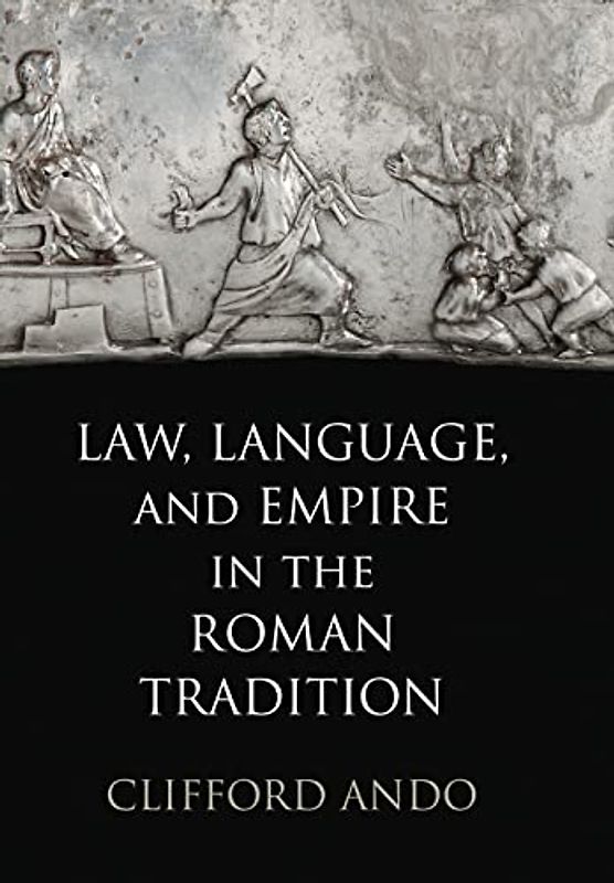 Law, Language, and Empire in the Roman Tradition