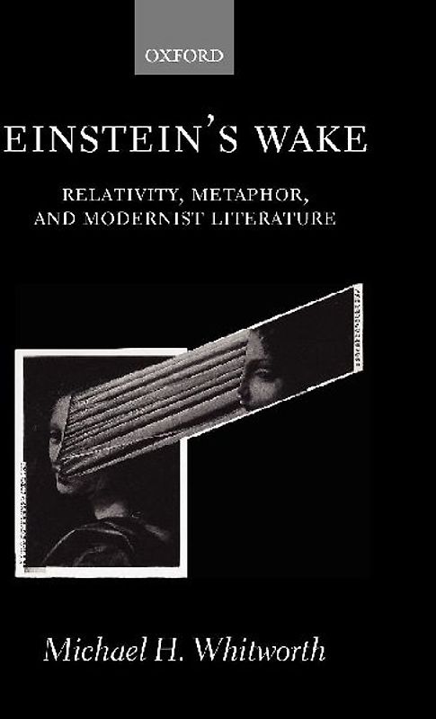 Einstein's Wake (Relativity, Metaphor, and Modernist Literature)