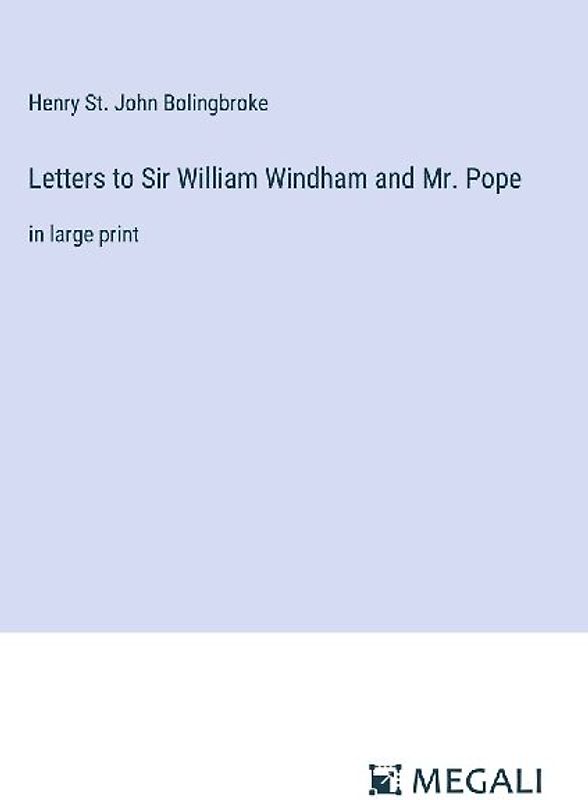 Letters to Sir William Windham and Mr. Pope