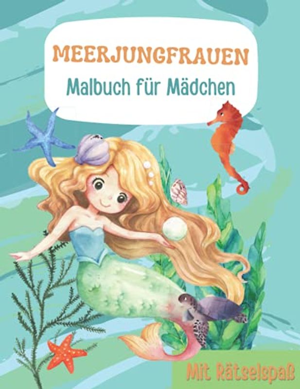 Meerjungfrauen. Malbuch für Mädchen mit Rätselspaß: Album zum Ausmalen und logischen Denkaufgaben | Format DIN A4 | 80 Seiten | glänzendes Softcover