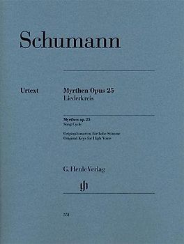 Myrthen op. 25: Liederkreis: Besetzung: Singstimme und Klavier (G. Henle Urtext-Ausgabe)