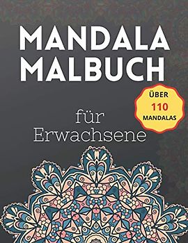 MANDALA Malbuch für Erwachsene: +220 SEITEN | Das XXL Mandala Malbuch Perfekt zur Stressbewältigung & Entspannung. Mit über 110 Mandalas Motiven zum Ausmalen. Auf hochwertigem Papier in A4 Format