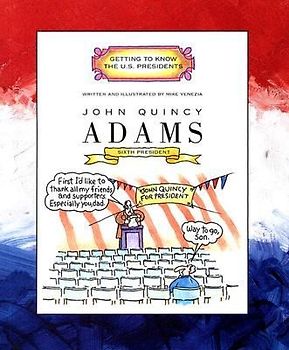 John Quincy Adams: Sixth President 1825-1829