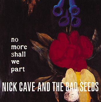 Nick Cave & The Bad Seeds - No More Shall We Part