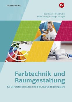 Farbtechnik und Raumgestaltung für Berufsfachschulen und das Berufsgrundbildungsjahr