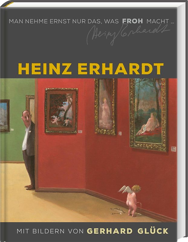 Heinz Erhardt: Man nehme ernst nur das, was froh macht