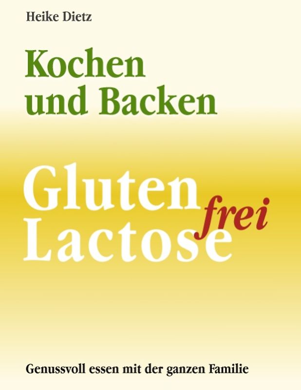 Gluten- und Lactosefrei Kochen und Backen