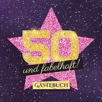 50 und fabelhaft: Gästebuch zum 50.Geburtstag für Frauen - 50 Jahre Frau - Geschenk & Deko - Buch für Glückwünsche und Fotos der Gäste