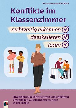 Konflikte im Klassenzimmer rechtzeitig erkennen, deeskalieren, lösen