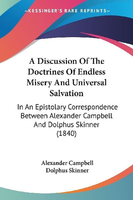 A Discussion Of The Doctrines Of Endless Misery And Universal Salvation