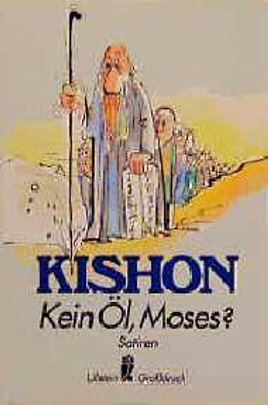 Kein Öl, Moses?. Satiren