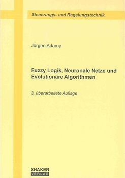Fuzzy Logik, Neuronale Netze und Evolutionäre Algorithmen