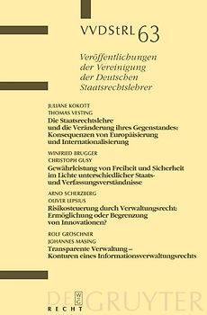 Die Staatsrechtslehre und die Veränderung ihres Gegenstandes. Gewährleistung von Freiheit und Sicherheit im Lichte unterschiedlicher Staats- und Verfassungsverständnisse. Risikosteuerung durch Verwaltungsrecht. Transparente Verwaltung - Konturen...
