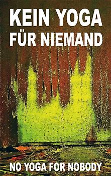 Kein Yoga für Niemand - No Yoga for Nobody