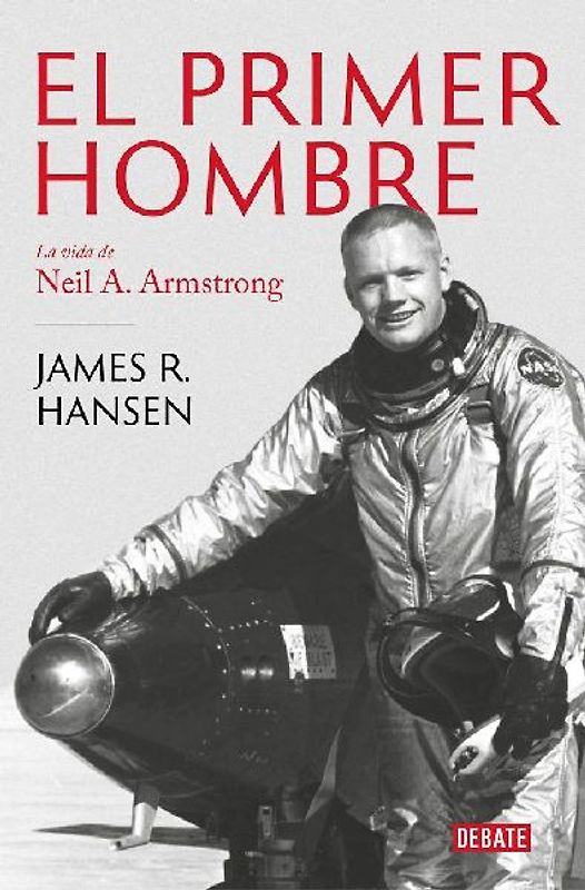 El primer hombre : la vida de Neil A. Armstrong