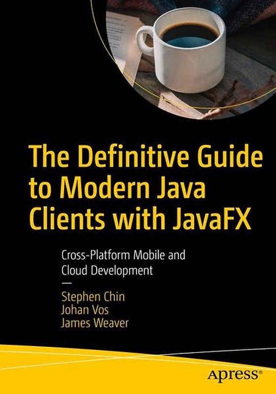 The Definitive Guide to Modern Java Clients with JavaFX