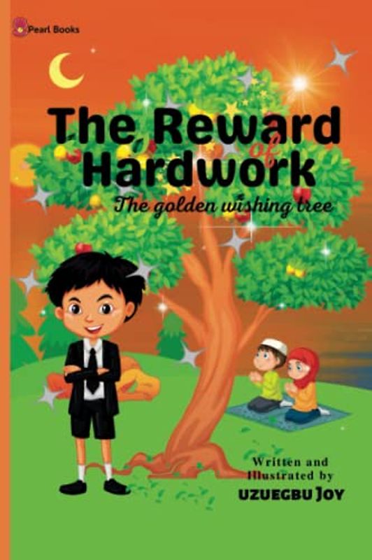 The reward of Hardwork; storybook for kids on hardwork, adventure storybook for kids: The golden wishing tree, storybook on hardwok, motivational story book for kids,