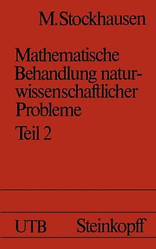 Mathematische Behandlung naturwissenschaftlicher Probleme