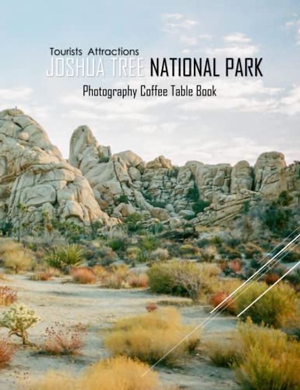JOSHUA TREE NATIONAL PARK Photography Coffee Table Book Tourists Attractions: A Visual Tour In Joshua Tree National Park,California Photography Coffee ... Special Images Paperback.May 18, 2023.