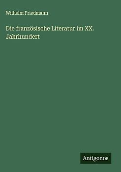 Die französische Literatur im XX. Jahrhundert