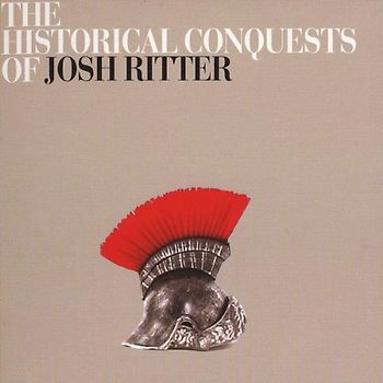 Josh Ritter - The Historical Conquests of Josh Ritter